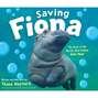 Saving Fiona - The Story of the World's Most Famous Baby Hippo (Unabridged)