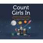 Count Girls In - Empowering Girls to Combine Any Interests with STEM to Open Up a World of Opportunity (Unabridged)