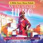 An Unexpected Hero - A Bible Story About Rahab - Called and Courageous Girls, Book 4 (Unabridged)