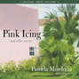 Pink Icing and Other Stories (Unabridged)