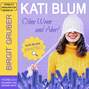 Kati Blum - Ohne Wenn und Aber, Band 1 (ungekürzt)