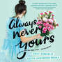 Always Never Yours (Unabridged)