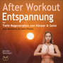 After Workout Entspannung - für tiefe Regeneration von Körper & Geist (plus Motivation für mehr Bewegung)