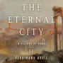 The Eternal City - A History of Rome (Unabridged)
