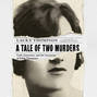 A Tale of Two Murders - Guilt, Innocence, and the Execution of Edith Thompson (Unabridged)