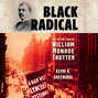 Black Radical - The Life and Times of William Monroe Trotter (Unabridged)