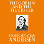 The Goblin and the Huckster (Unabridged)