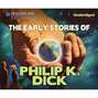 The Early Stories of Philip K. Dick (Unabridged)