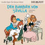 Der Barbier von Sevilla - Die ZEIT-Edition "Große Oper für kleine Hörer" (Ungekürzt)