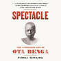 Spectacle - The Astonishing Life of Ota Benga (Unabridged)