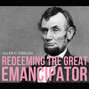 Redeeming the Great Emancipator (Unabridged)