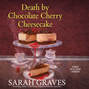 Death by Chocolate Cherry Cheesecake - Death by Chocolate Mystery 1 (Unabridged)