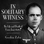 In Solitary Witness - The Life and Death of Franz Jägerstätter (Unabridged)
