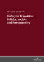 Turkey in Transition: Politics, society and foreign policy