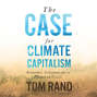 The Case for Climate Capitalism - Economic Solutions for a Planet in Crisis (Unabridged)