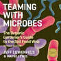 Teaming With Microbes - The Organic Gardener's Guide to the Soil Food Web (Unabridged)