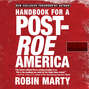Handbook for a Post-Roe America (Unabridged)