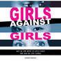 Girls Against Girls - Why We Are Mean to Each Other and How We Can Change (Unabridged)