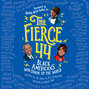 The Fierce 44 - Black Americans Who Shook up the World (Unabridged)