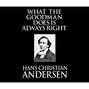 What the Goodman Does Is Always Right (Unabridged)
