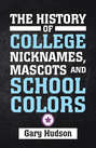The History of College Nicknames, Mascots and School Colors