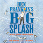 Ben Franklin's Big Splash (Unabridged)