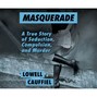 Masquerade - A True Story of Seduction, Compulsion, and Murder (Unabridged)