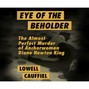 Eye of the Beholder - The Almost Perfect Murder of Anchorwoman Diane Newton King (Unabridged)