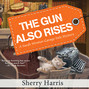 The Gun Also Rises - The Gun Also Rises, Book 6 (Unabridged)