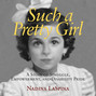 Such a Pretty Girl - A Story of Struggle, Empowerment, and Disability Pride (Unabridged)