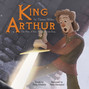 King Arthur - The Story of How Arthur Became King (Unabridged)