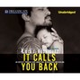 It Calls You Back - An Odyssey Through Love, Addiction, Revolutions, and Healing (Unabridged)