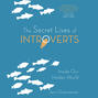 The Secret Lives of Introverts (Unabridged)