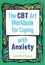 The CBT Art Workbook for Coping with Anxiety