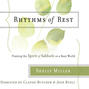 Rhythms of Rest - Finding the Spirit of Sabbath in a Busy World (Unabridged)