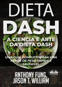 Dieta Dash - A Ciência E Arte Da Dieta Dash