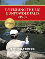 Fly Fishing the Big Gunpowder Falls River