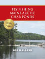 Fly Fishing Maine Arctic Char Ponds