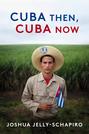 Cuba Then, Cuba Now