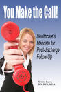 You Make the Call - Healthcare's Mandate for Post-discharge Follow Up