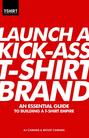Launch a Kick-Ass T-Shirt Brand