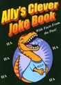 Ally's Clever Joke Book! With Facts from the Past!