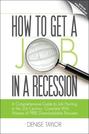 How to Get a Job In a Recession: A Comprehensive Guide to Job Hunting In the 21st Century