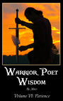 Warrior Poet Wisdom Vol. VI: Patience