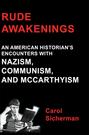 Rude Awakenings: An American Historian's Encounter With Nazism, Communism and McCarthyism