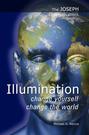 The Joseph Communications: Illumination - Change Yourself; Change the World