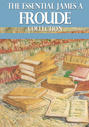 The Essential James A. Froude Collection