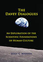 The Davey Dialogues - An Exploration of the Scientific Foundations of Human Culture