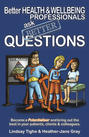 Better Health & Wellbeing Professionals Ask Better Questions