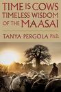 Time is Cows: Timeless Wisdom of the Maasai